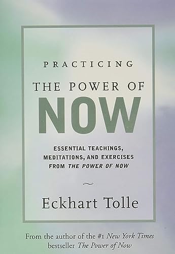 Practicing the Power of Now: Meditations, Exercises, and Core Teachings for Living the Liberated Life - Hardcover